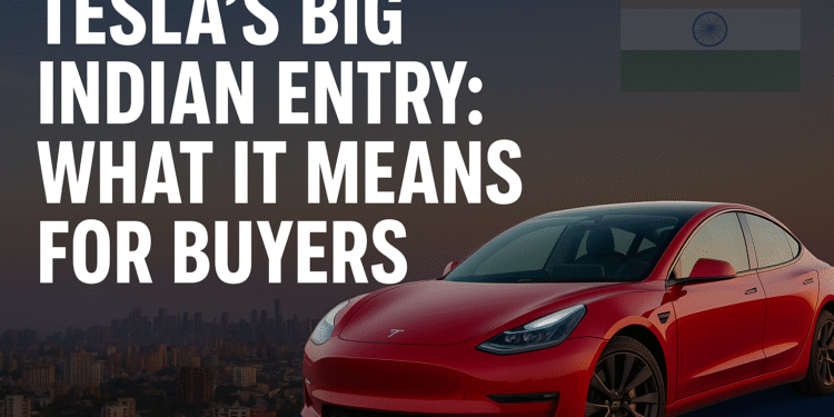 Tesla’s Indian Debut — What It Means for Buyers