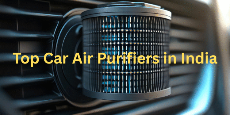 Top 10 Best Car Air Purifiers in India