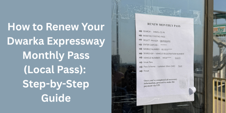 How to Renew Your Dwarka Expressway Monthly Pass (Local Pass) Step-by-Step Guide